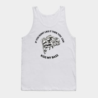 Funny if you dont like it then you can kiss my bass fishing Tank Top